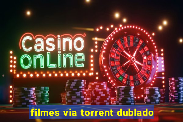 filmes via torrent dublado